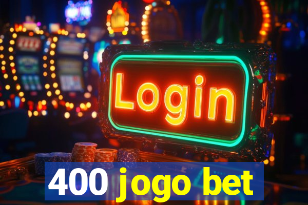 400 jogo bet